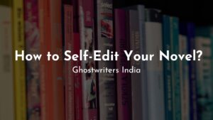 Read more about the article How to Self-Edit Your Novel – Advice by Professional Editor