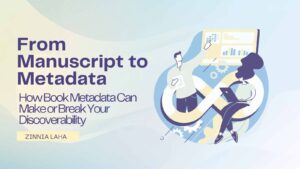 Read more about the article From Manuscript to Metadata: How Book Metadata Can Make or Break Your Discoverability